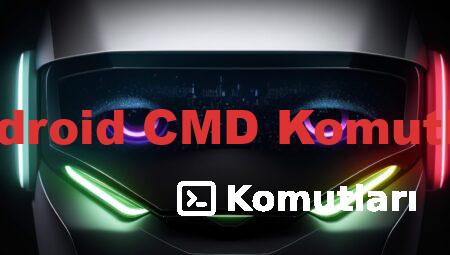 Android CMD Komutları