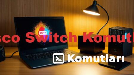 Cisco Switch Komutları