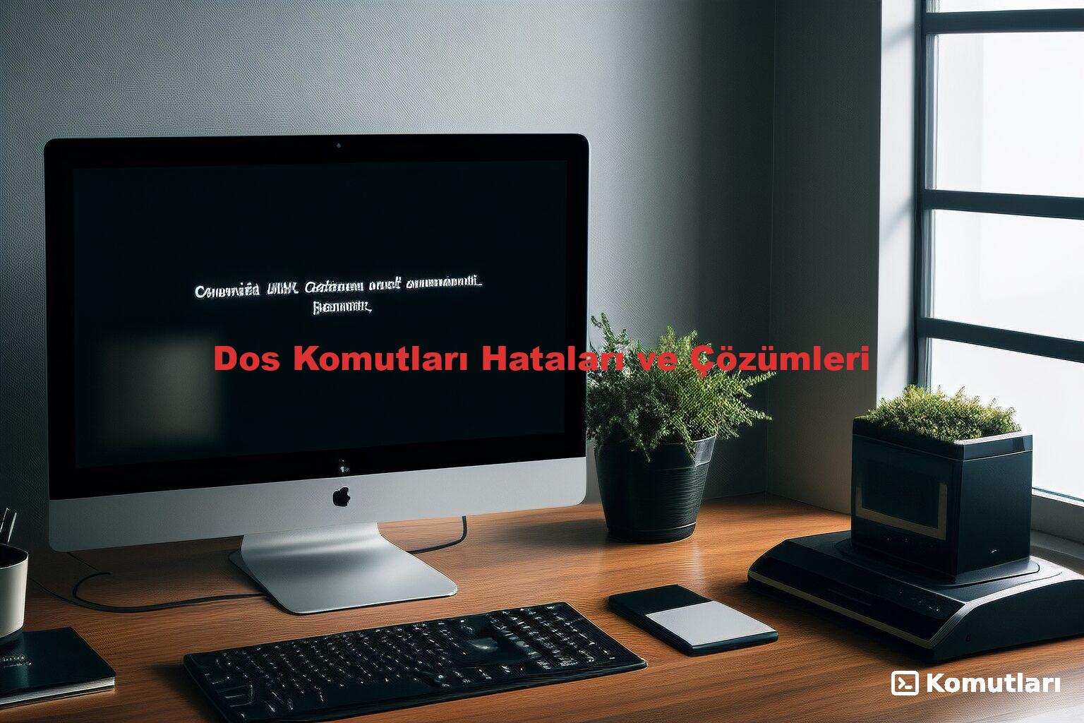 Dos Komutları Hataları ve Çözümleri