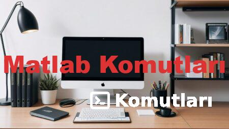Matlab Komutları