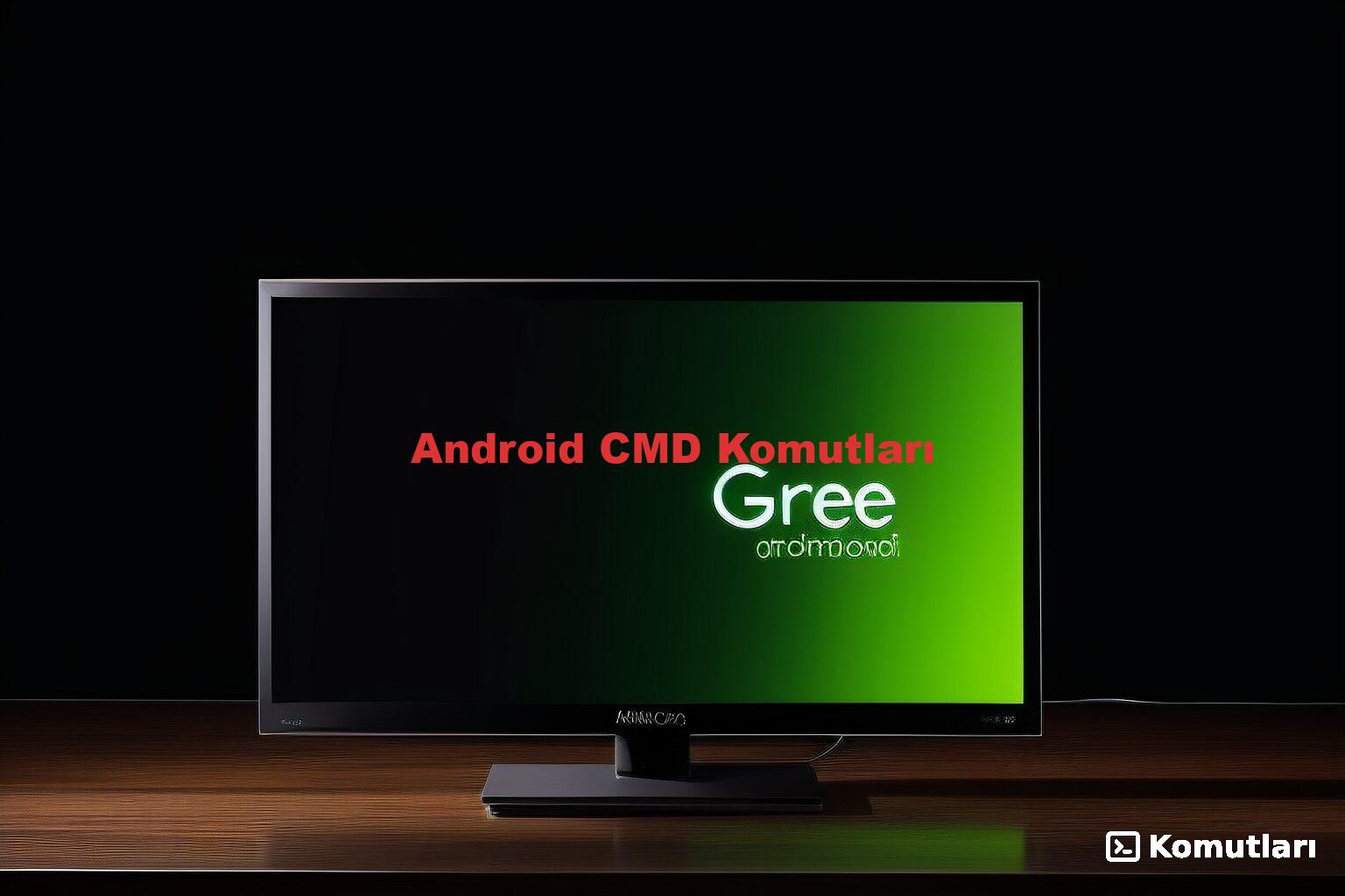 Android CMD Komutları