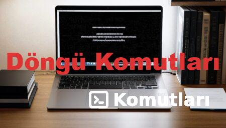 Döngü Komutları