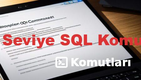 İleri Seviye SQL Komutları