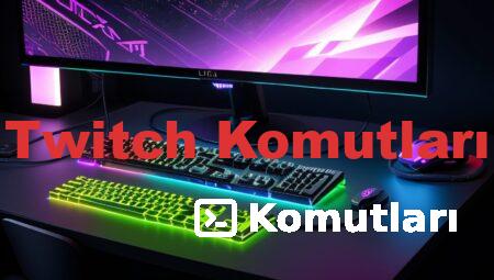 Twitch Komutları