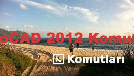 AutoCAD 2012 Komutları