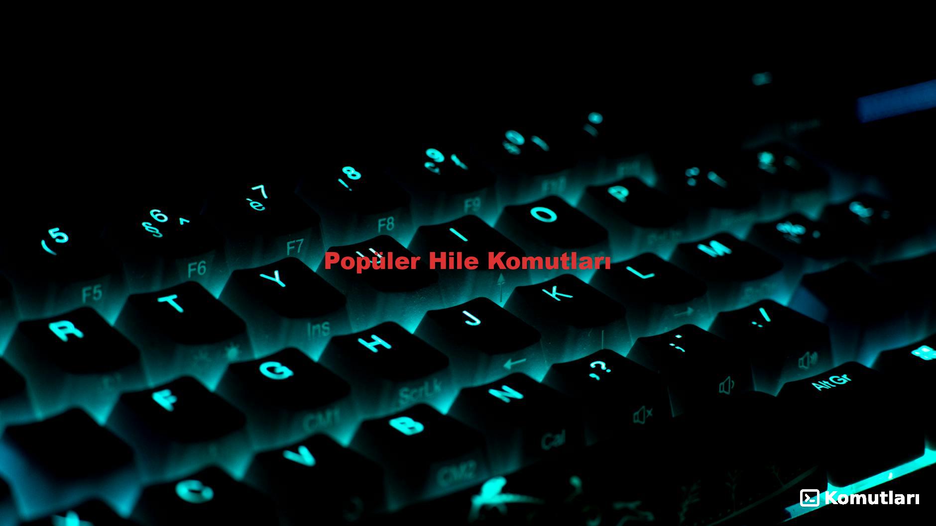 Popüler Hile Komutları