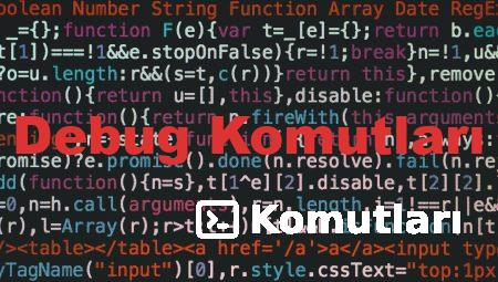 Debug Komutları