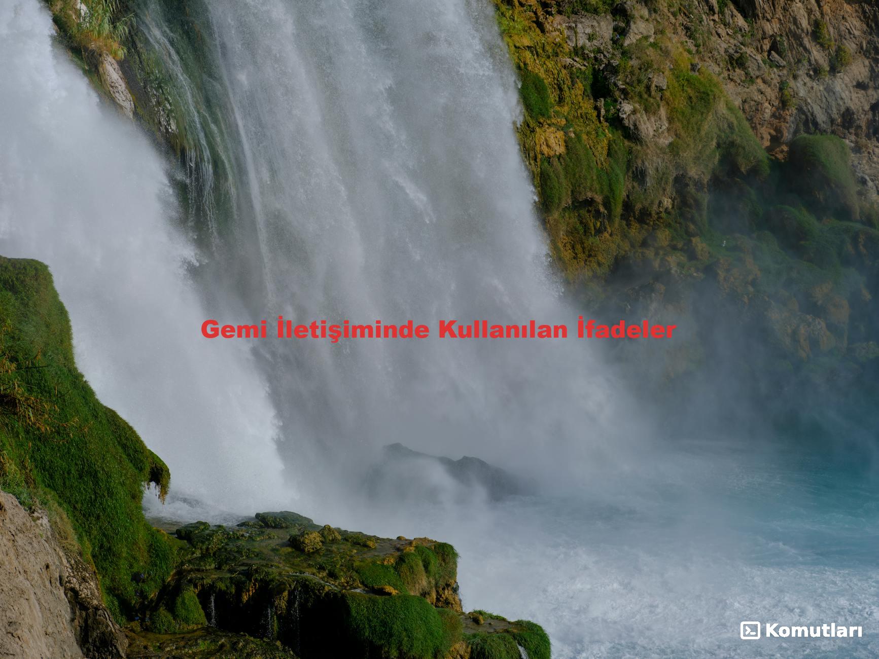 Gemi İletişiminde Kullanılan İfadeler