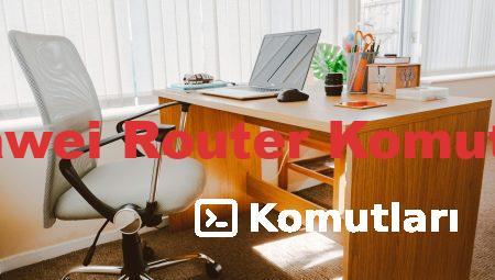 Huawei Router Komutları