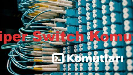 Juniper Switch Komutları