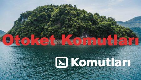Otoket Komutları