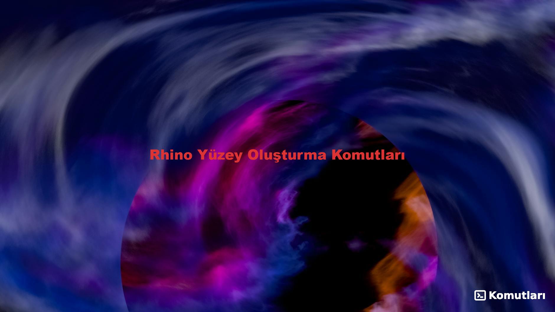 Rhino Yüzey Oluşturma Komutları