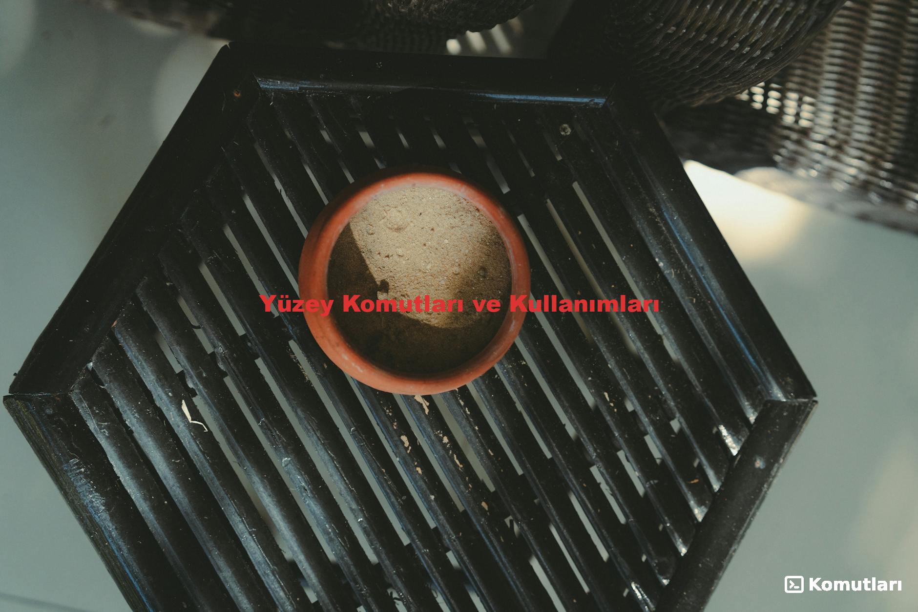 Yüzey Komutları ve Kullanımları