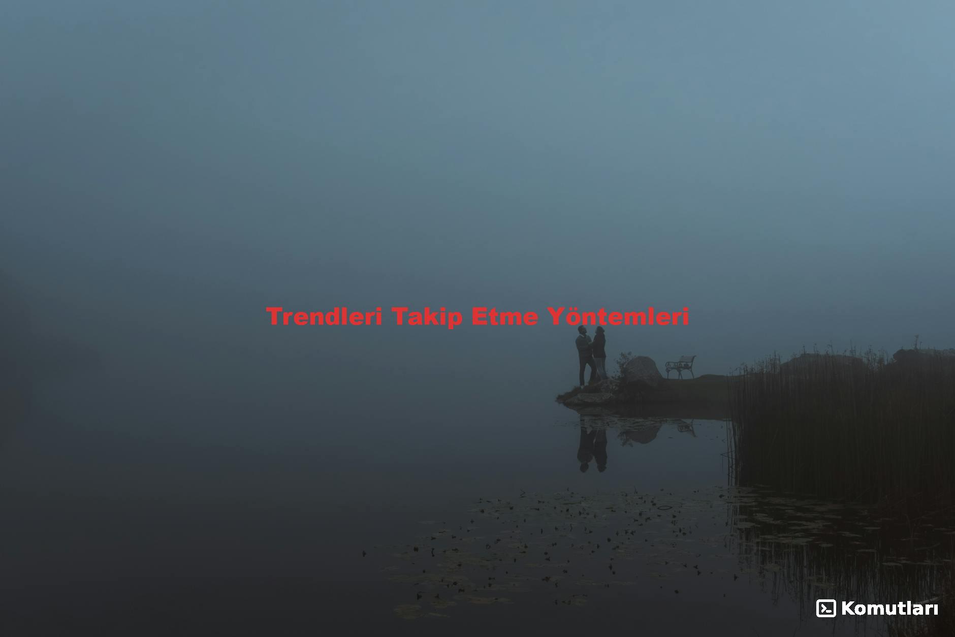 Trendleri Takip Etme Yöntemleri
