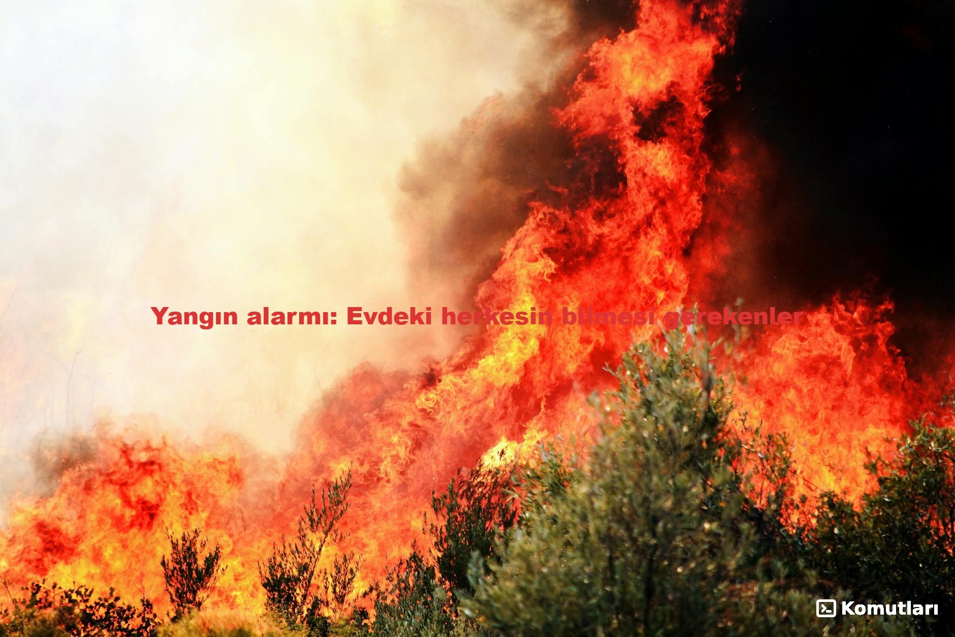 Yangın alarmı: Evdeki herkesin bilmesi gerekenler