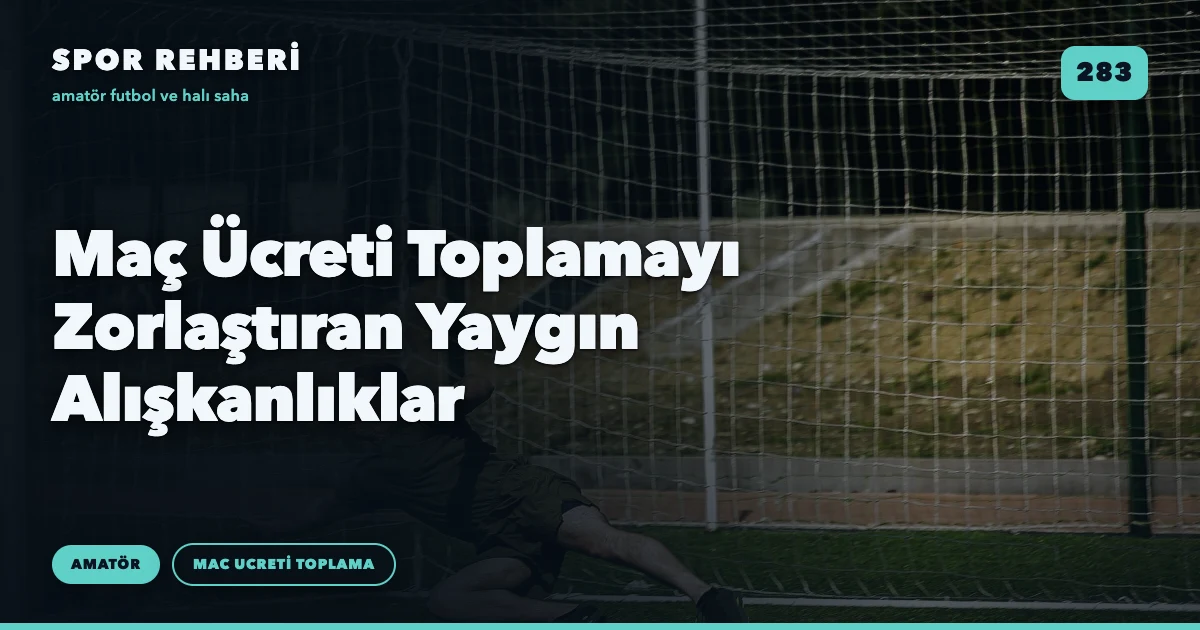 Maç Ücreti Toplamayı Zorlaştıran Yaygın Alışkanlıklar