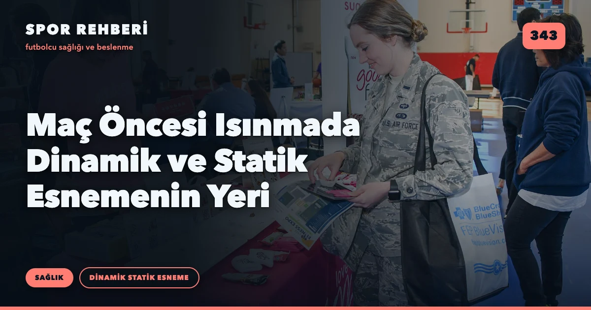 Maç Öncesi Isınmada Dinamik ve Statik Esnemenin Yeri