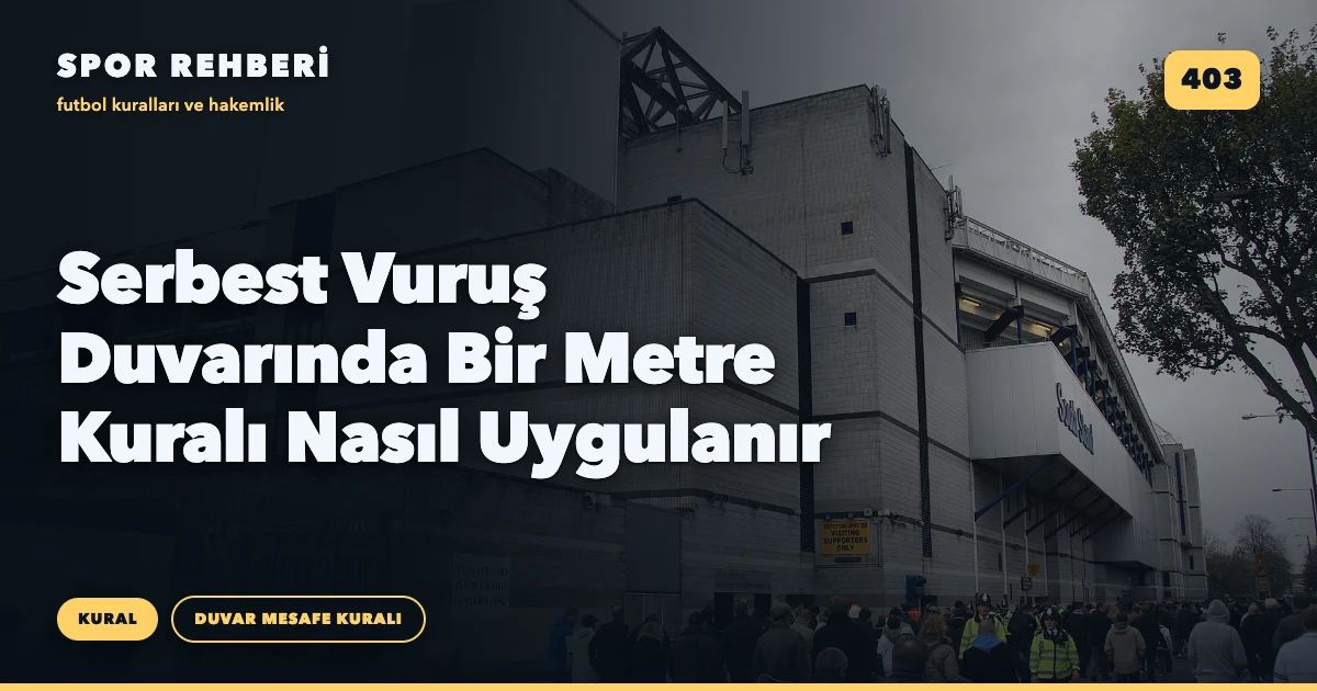 Serbest Vuruş Duvarında Bir Metre Kuralı Nasıl Uygulanır