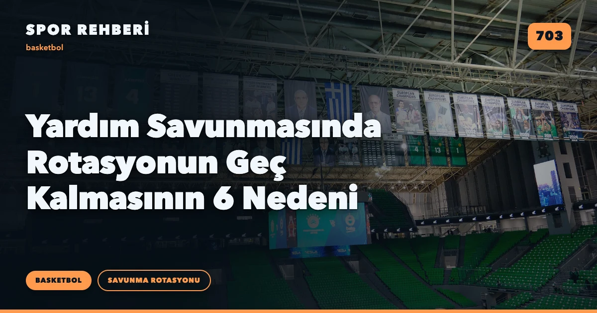 Yardım Savunmasında Rotasyonun Geç Kalmasının 6 Nedeni